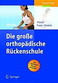 Die Gro? Orthop?ische R?kenschule: Theorie, Praxis, Didaktik (Paperback, 2004)