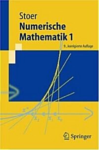 Numerische Mathematik 1: Eine Einfa1/4hrung - Unter Bera1/4cksichtigung Von Vorlesungen Von F.L. Bauer (Paperback, 9, 9. Aufl.)