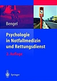 Psychologie in Notfallmedizin Und Rettungsdienst (Hardcover, 2, 2., Vollst. Neu)