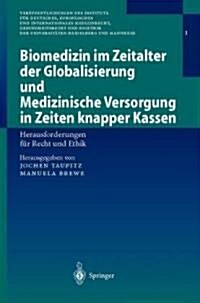 Biomedizin Im Zeitalter Der Globalisierung Und Medizinische Versorgung in Zeiten Knapper Kassen: Herausforderungen F? Recht Und Ethik (Paperback, 2001)