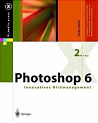 Photoshop 6: Innovatives Bildmanagement (Paperback, 2, 2. Aufl. 2002)