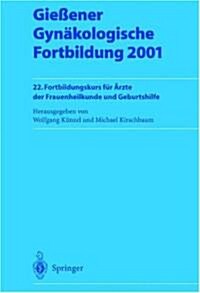 Gie?ner Gyn?ologische Fortbildung 2001: 22. Fortbildungskurs F? 훣zte Der Frauenheilkunde Und Geburtshilfe (Paperback)