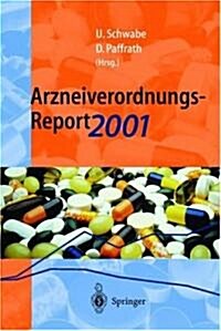 Arzneiverordnungs-Report 2001: Aktuelle Daten, Kosten, Trends Und Kommentare (Paperback)