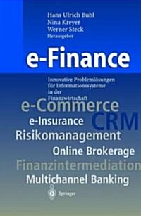 E-Finance: Innovative Probleml?ungen F? Informationssysteme in Der Finanzwirtschaft (Hardcover, 2001)