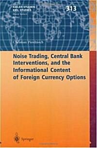 Noise Trading, Central Bank Interventions, and the Informational Content of Foreign Currency Options (Hardcover, 2001)