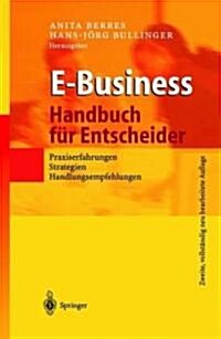E-Business - Handbuch F? Entscheider: Praxiserfahrungen, Strategien, Handlungsempfehlungen (Paperback, 2, 2., Vollst. Neu)