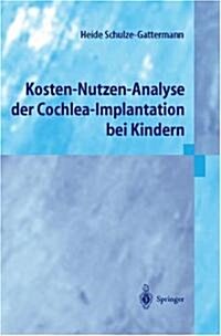 Kosten-Nutzen-Analyse Der Cochlea-Implantation Bei Kindern (Paperback)