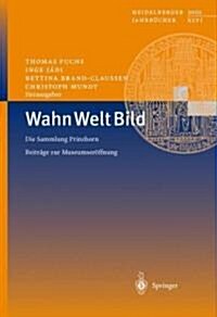 Wahn Welt Bild: Die Sammlung Prinzhorn Beitr?e Zur Museumser?fnung (Paperback, 2002)