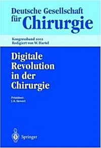 Digitale Revolution in Der Chirurgie: 119. Kongress Der Deutschen Gesellschaft F? Chirurgie 07.- 10. Mai 2002, Berlin (Paperback, 2002)