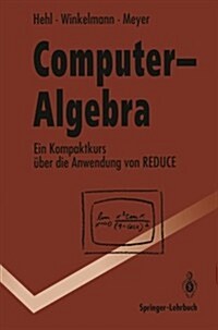 Computer-Algebra: Ein Kompaktkurs Uber Die Anwendung Von Reduce (Paperback)