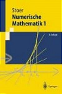 Numerische Mathematik 1: Eine Einfahrung - Unter Uber Cksichtigung Von Vorlesungen Von F.L.Bauer (6. Korr. Neuaufl.)                                   (Paperback, 6th, 6. Korr. Neuauf)