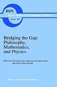 Bridging the Gap: Philosophy, Mathematics, and Physics: Lectures on the Foundations of Science (Hardcover)