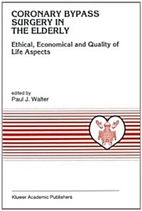 Coronary Bypass Surgery in the Elderly: Ethical, Economical and Quality of Life Aspects (Hardcover)