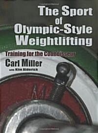 The Sport of Olympic-Style Weightlifting: Training for the Connoisseur (Paperback)