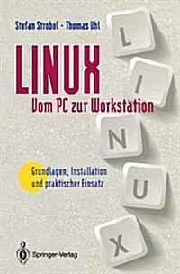 Linux - Vom PC Zur Workstation: Grundlagen, Installation Und Praktischer Einsatz (Paperback)