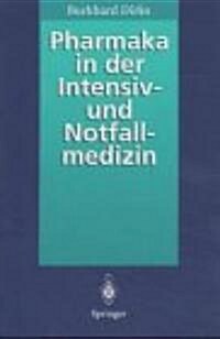 Pharmaka in Der Intensiv- Und Notfallmedizin: Arzneistoffprofile F? Anwender (Paperback)