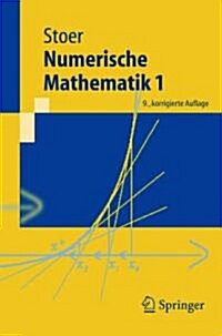 Numerische Mathematik 1: Eine Einfahrung - Unter Uber Cksichtigung Von Vorlesungen Von F.L. Bauer (7., Neubearb. U. Erw. Aufl.)                        (Paperback, 7th, 7., Neubearb. U)