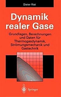 Dynamik Realer Gase: Grundlagen, Berechnungen Und Daten F? Thermogasdynamik, Str?ungsmechanik Und Gastechnik (Hardcover, 1996)