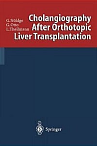 Cholangiography After Orthotopic Liver Transplantation (Paperback)
