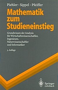 Mathematik Zum Studieneinstieg: Grundwissen Der Analysis Fur Wirtschaftswissenschaftler, Ingenieure, Naturwissenschaftler Und Informatiker (3., Verb.  (Paperback, 3rd, 3., Verb. Aufl.)