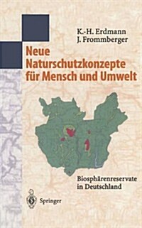 Neue Naturschutzkonzepte F? Mensch Und Umwelt: Biosph?enreservate in Deutschland (Paperback, 1999)