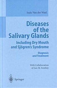Diseases of the Salivary Glands Including Dry Mouth and Sjogren S Syndrome: Diagnosis and Treatment (Hardcover)