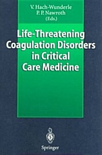 Life-Threatening Coagulation Disorders in Critical Care Medicine (Paperback)