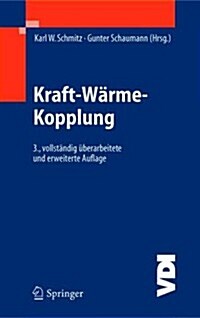 Kraft-W Rme-Kopplung: Anlagenauswahl - Dimensionierung Wirtschaftlichkeit - Emissionsbilanz (Hardcover, 2nd, 2., Berarb. Auf)