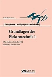 Grundlagen Der Elektrotechnik I: Das Elektrostatische Feld Und Der Gleichstrom (Paperback, 3, 3. Aufl.)