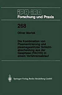 Die Kombination Von Plasmanitrierung Und Plasmagest?zter Schichtabscheidung Aus Der Gasphase (Pacvd) in Einem Verfahrensablauf (Paperback)