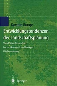 Entwicklungstendenzen Der Landschaftsplanung: Vom Fr?en Naturschutz Bis Zur ?ologisch Nachhaltigen Fl?hennutzung (Paperback)