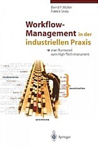 Workflow-Management in Der Industriellen Praxis: Vom Buzzword Zum High-Tech-Instrument (Paperback)
