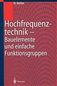 Hochfrequenztechnik: Bauelemente Und Einfache Funktionsgruppen (Paperback)