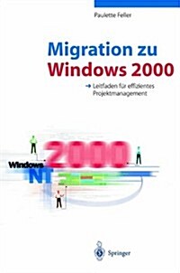 Migration Zu Windows 2000: Leitfaden Fur Effizientes Projektmanagement (Hardcover)