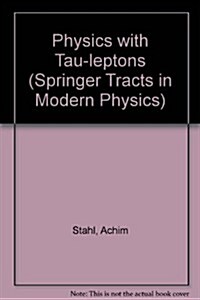 Physics with Tau Leptons (Hardcover)