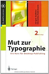 Mut Zur Typographie: Ein Kurs Fur Desktop-Publishing (2., Berarb. U. Erw. Aufl.) (Hardcover, 2, 2., Uberarb. U.)