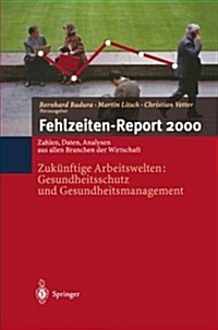 Fehlzeiten-Report 2000: Zuk?ftige Arbeitswelten: Gesundheitsschutz Und Gesundheits-Management (Paperback)