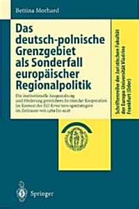 Das Deutsch-Polnische Grenzgebiet ALS Sonderfall Europ?scher Regionalpolitik: Die Institutionelle Ausgestaltung Zur F?derung Grenz?erschreitender K (Paperback, 2001)