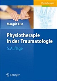 Physiotherapie in Der Traumatologie (Paperback, 5, 5. Aufl. 2009)