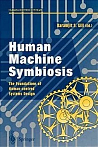 Human Machine Symbiosis: The Foundations of Human-Centred Systems Design (Paperback, Softcover Repri)