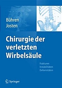 Chirurgie Der Verletzten Wirbels?le: Frakturen, Instabilit?en, Deformit?en (Hardcover, 2013)