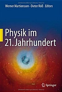 Physik Im 21. Jahrhundert: Essays Zum Stand Der Physik (Hardcover, 2011)