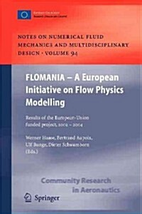 Flomania - A European Initiative on Flow Physics Modelling: Results of the European-Union Funded Project, 2002 - 2004 (Paperback)