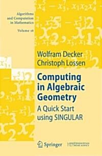 Computing in Algebraic Geometry: A Quick Start Using Singular (Paperback)