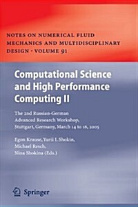 Computational Science and High Performance Computing II: The 2nd Russian-German Advanced Research Workshop, Stuttgart, Germany, March 14 to 16, 2005 (Paperback)