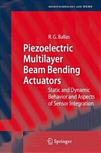 Piezoelectric Multilayer Beam Bending Actuators: Static and Dynamic Behavior and Aspects of Sensor Integration (Paperback, 2007)