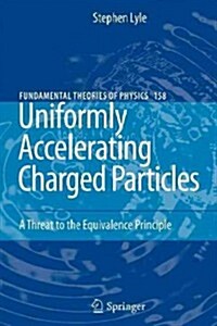 Uniformly Accelerating Charged Particles: A Threat to the Equivalence Principle (Paperback, 2008)