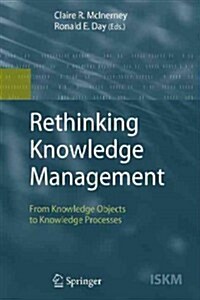 Rethinking Knowledge Management: From Knowledge Objects to Knowledge Processes (Paperback)