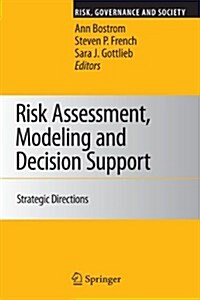 Risk Assessment, Modeling and Decision Support: Strategic Directions (Paperback)