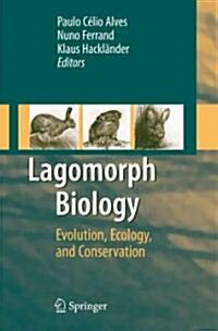 Lagomorph Biology: Evolution, Ecology, and Conservation (Paperback)